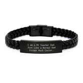 Funny PE Teacher Gifts from Dad, Interlaced Leather Bracelet for PE Teacher Birthday, 'I Am A Pe Teacher Dad. Just Like A Normal Dad Except Much Cooler.' - Image 1